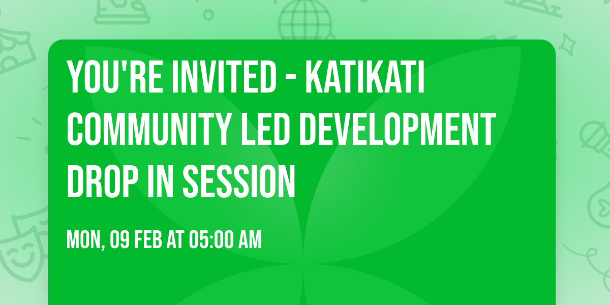 You're Invited - Katikati Community Led Development Drop in Session