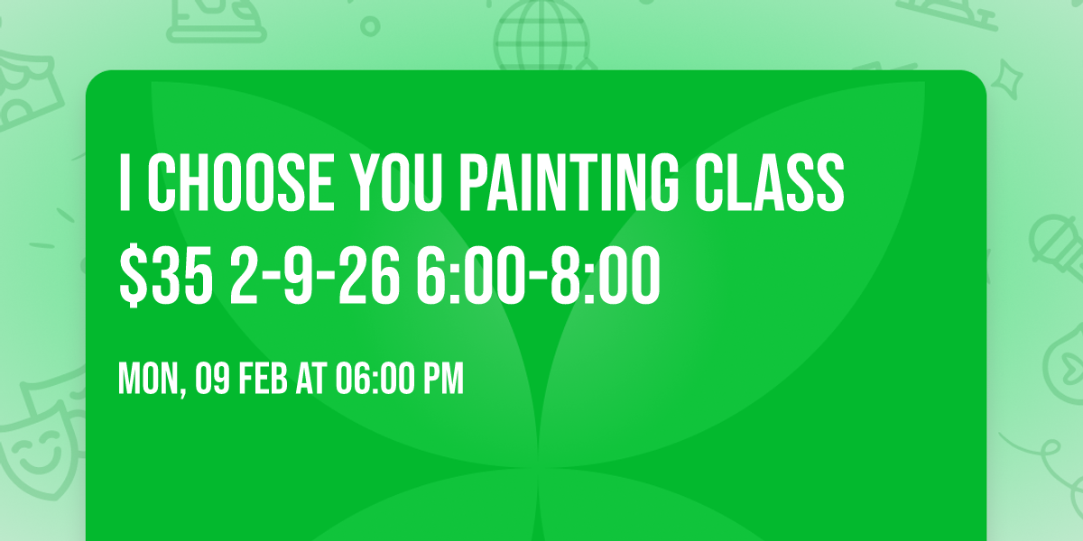 I Choose You Painting Class $35 2-9-26 6:00-8:00
