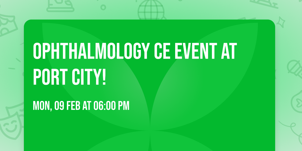 Ophthalmology CE Event at Port City!
