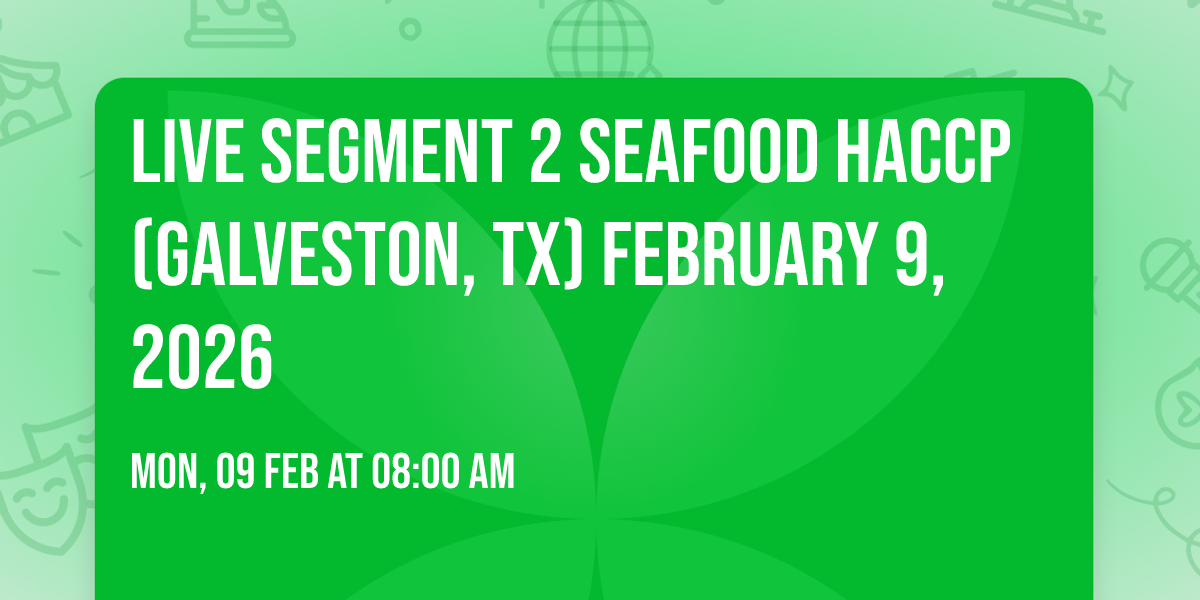 Live Segment 2 Seafood HACCP (Galveston, TX) February 9, 2026