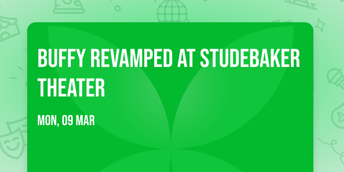 Buffy Revamped at Studebaker Theater