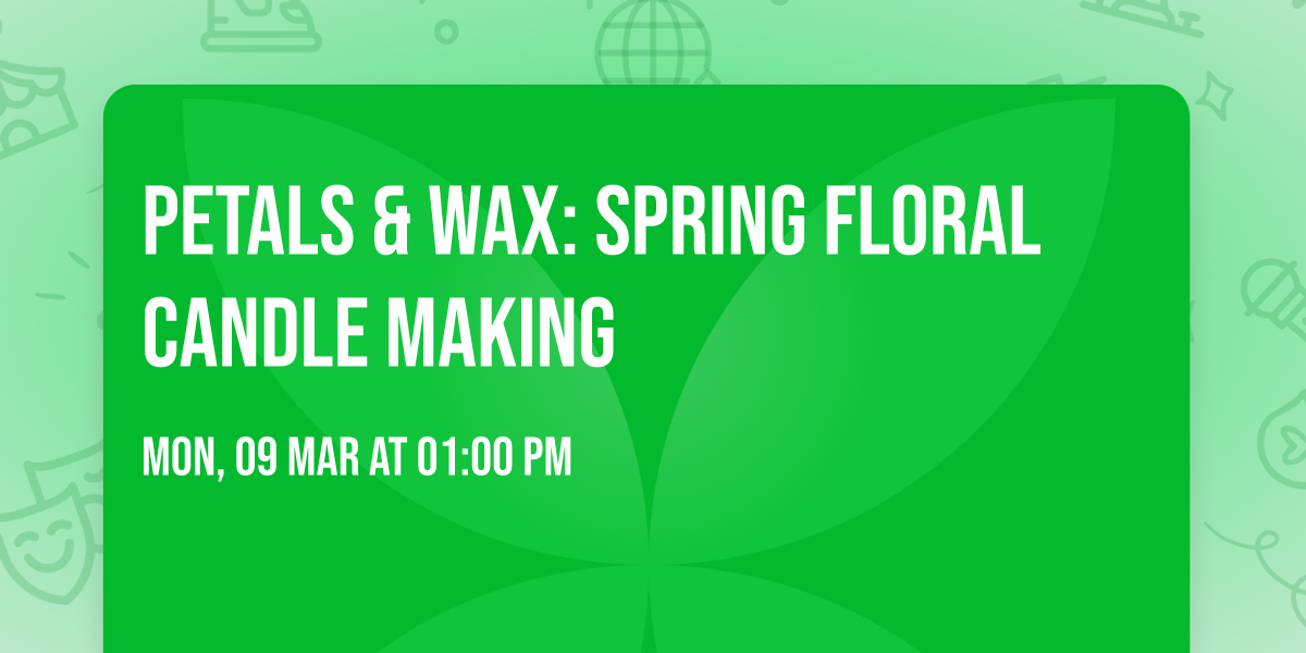 Petals & Wax: Spring Floral Candle Making