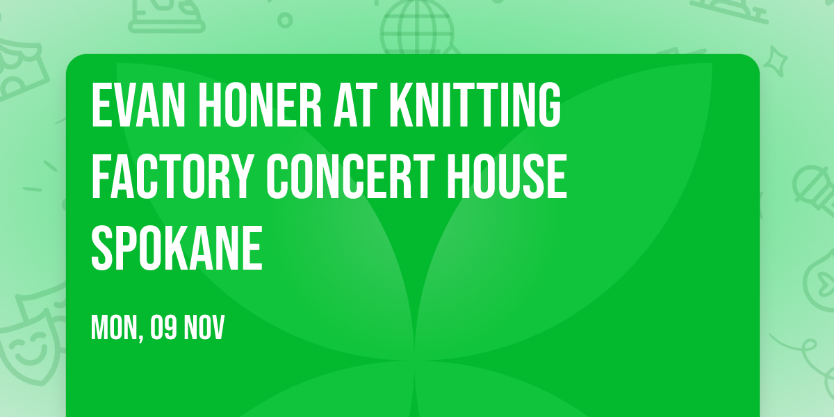 Evan Honer at Knitting Factory Concert House Spokane