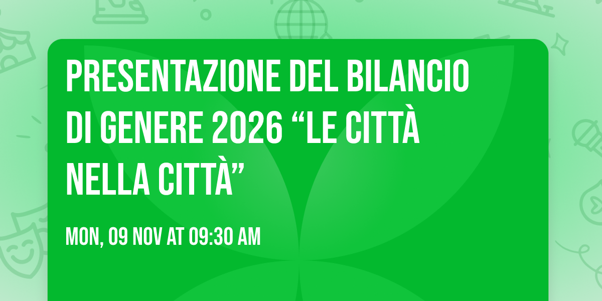 PRESENTAZIONE DEL BILANCIO DI GENERE 2026  \u201cLE CITT\u00c0 NELLA CITT\u00c0\u201d