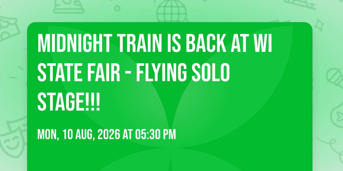 Midnight Train is back at WI State Fair - Flying Solo Stage!!!