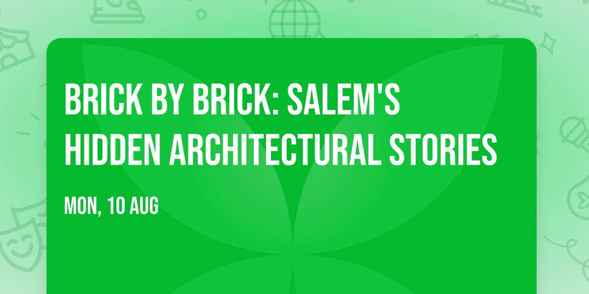 Brick by Brick: Salem's Hidden Architectural Stories
