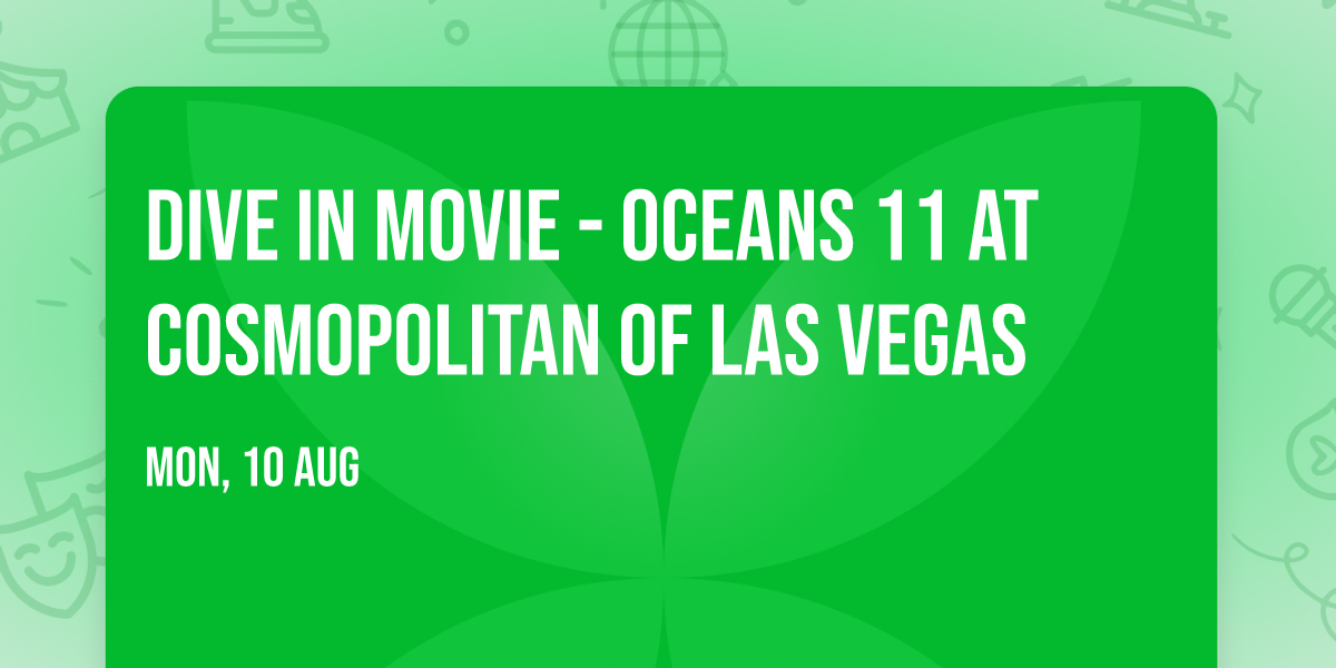 Dive In Movie - Oceans 11 at Cosmopolitan of Las Vegas