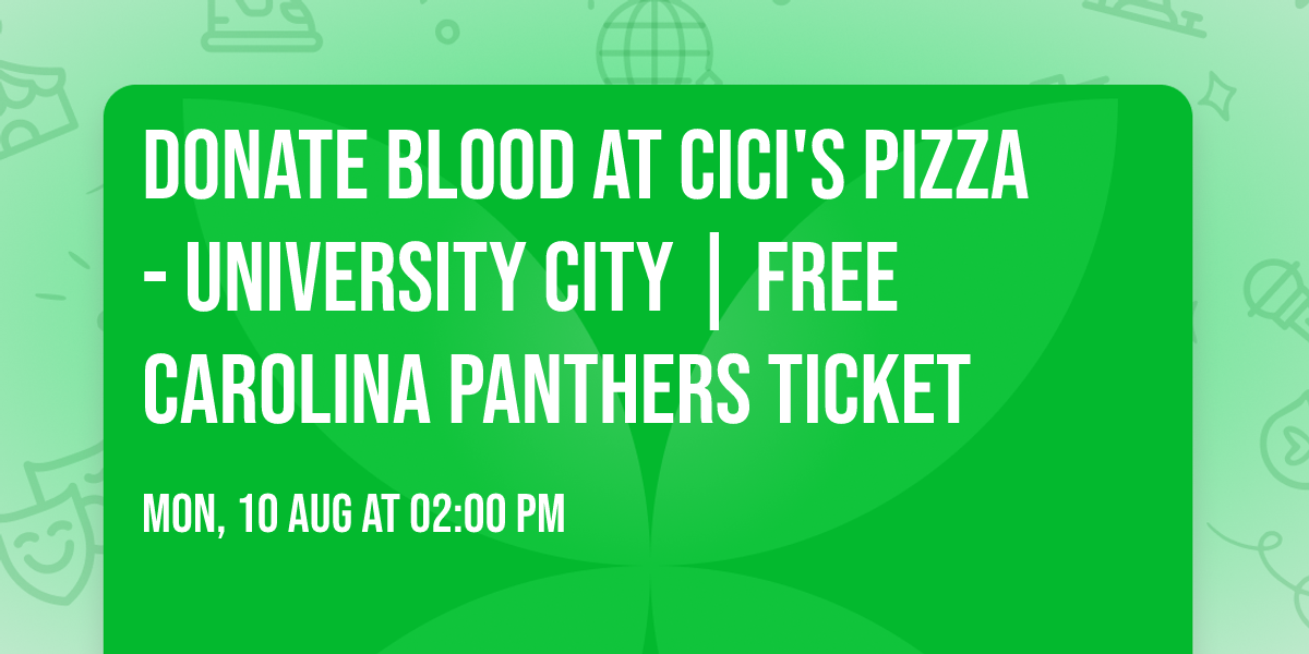 Donate Blood at Cici's Pizza - University City | FREE Carolina Panthers Ticket \ud83c\udfc8\ud83d\udc3e\ud83e\ude78