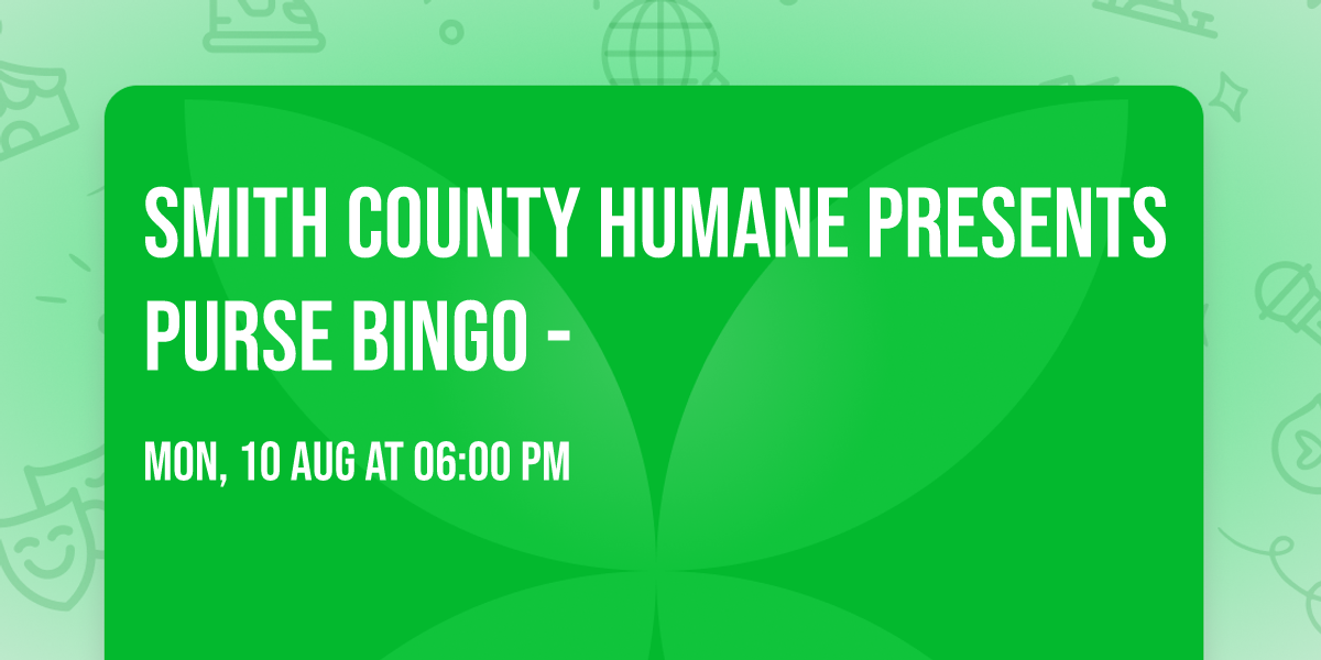 Smith County Humane Presents Purse \ud83d\udc5b Bingo - 