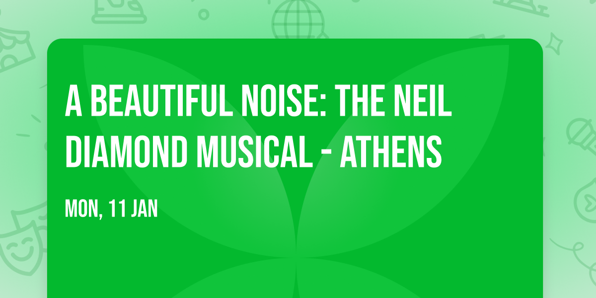 A Beautiful Noise: The Neil Diamond Musical - Athens