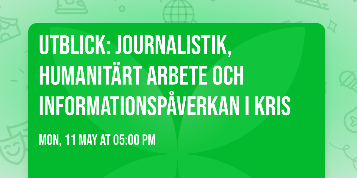 UTBLICK: Journalistik, humanit\u00e4rt arbete och informationsp\u00e5verkan i kris