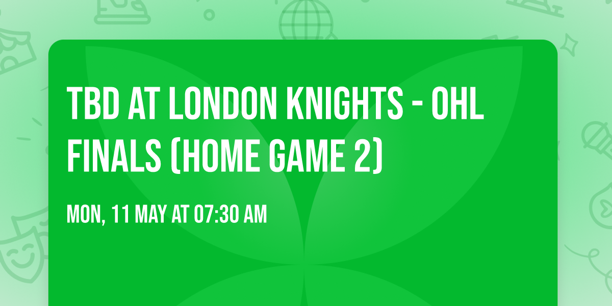 TBD at London Knights - OHL Finals (Home Game 2)