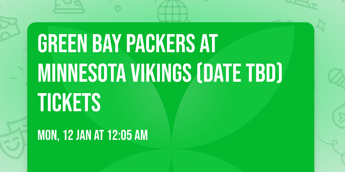 Green Bay Packers at Minnesota Vikings (Date TBD) Tickets