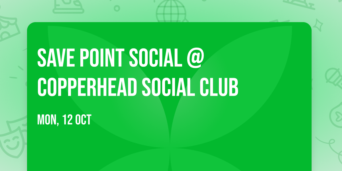 Save Point Social @  Copperhead Social Club
