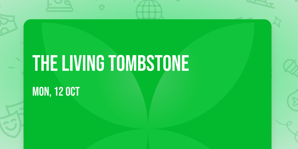 The Living Tombstone
