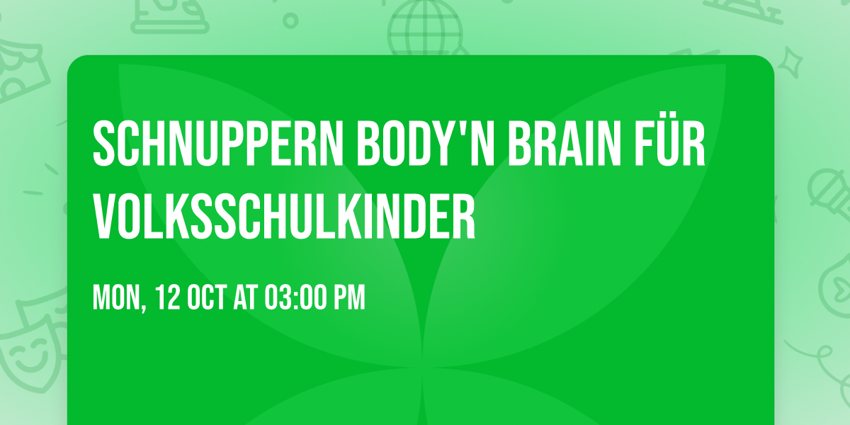 Schnuppern body'n brain f\u00fcr Volksschulkinder