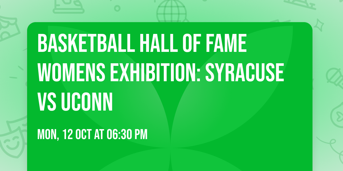 Basketball Hall of Fame Womens Exhibition: Syracuse vs UConn