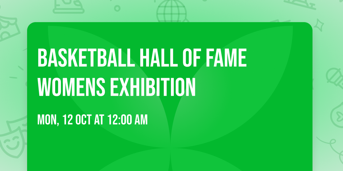 Basketball Hall of Fame Womens Exhibition