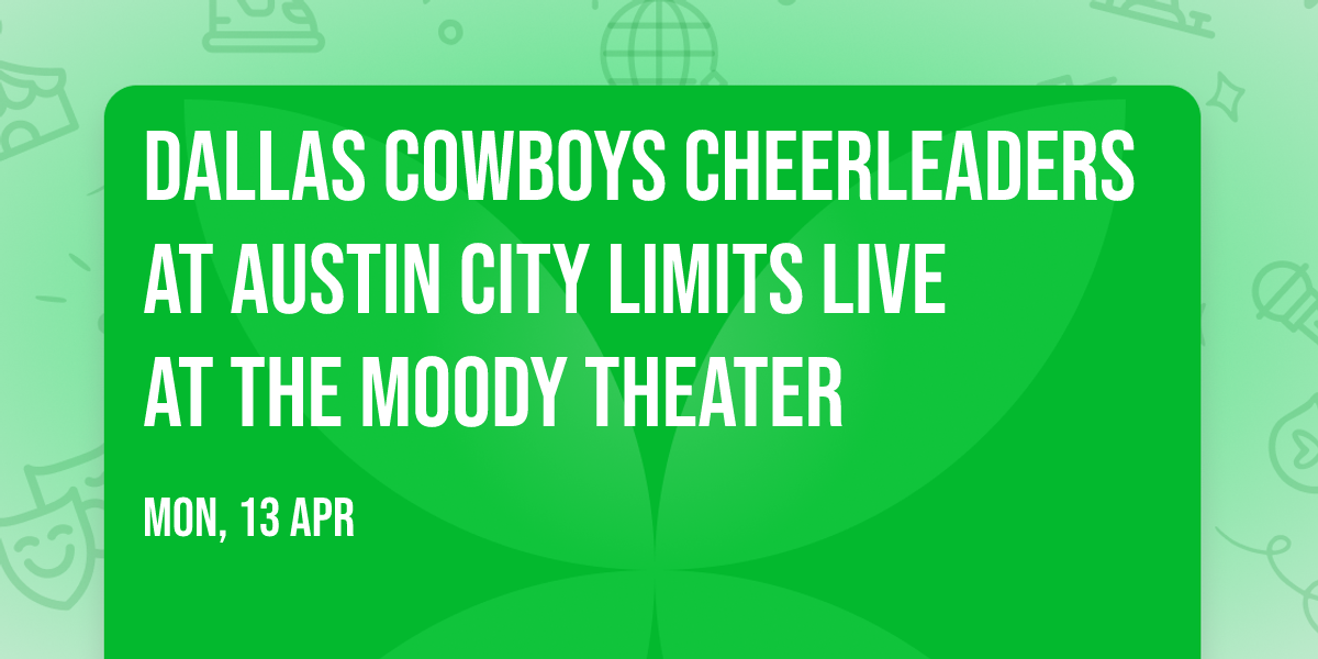Dallas Cowboys Cheerleaders at Austin City Limits Live at The Moody Theater