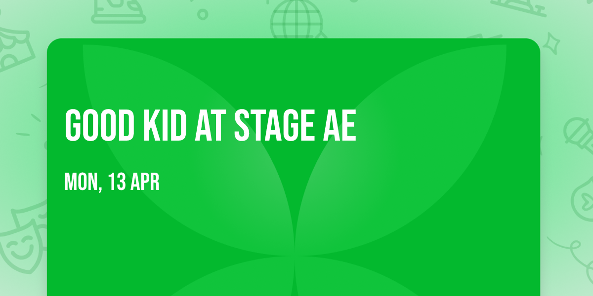 Good Kid at Stage AE
