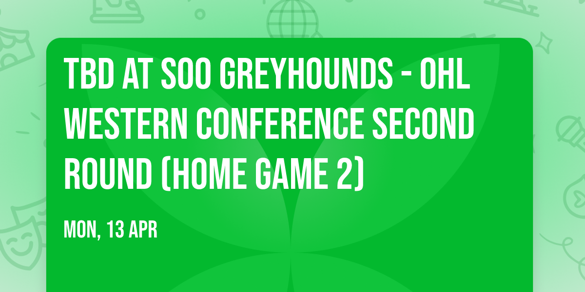 TBD at Soo Greyhounds - OHL Western Conference Second Round (Home Game 2)