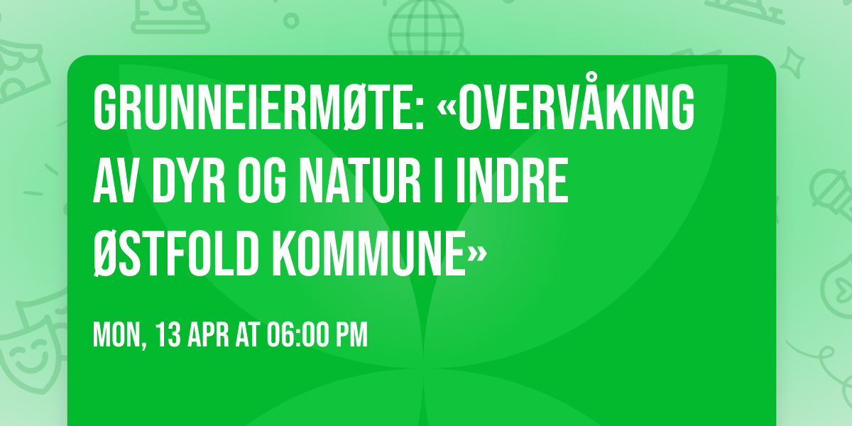 Grunneierm\u00f8te: \u00abOverv\u00e5king av dyr og natur i Indre \u00d8stfold kommune\u00bb 