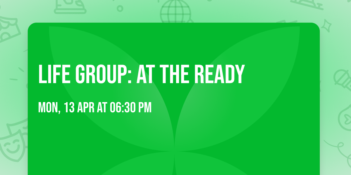 Life Group: At The Ready