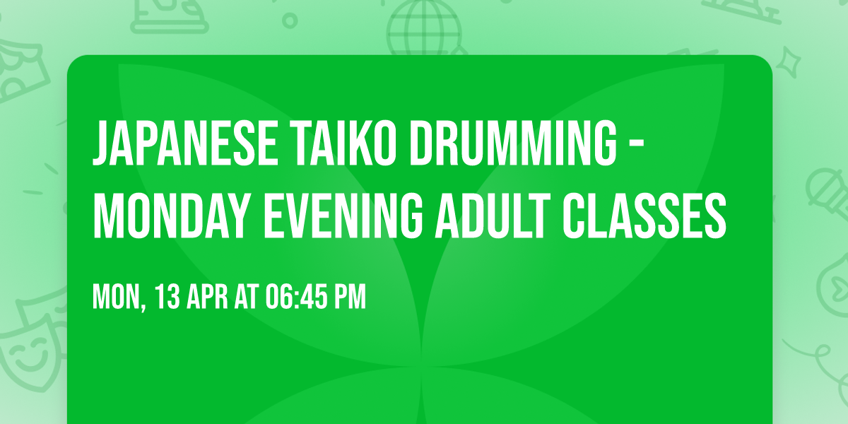 JAPANESE TAIKO DRUMMING - Monday Evening Adult Classes