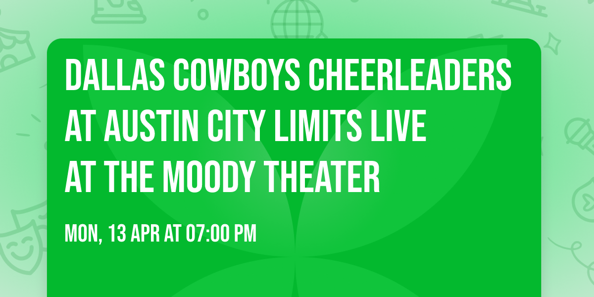 Dallas Cowboys Cheerleaders at Austin City Limits Live at The Moody Theater