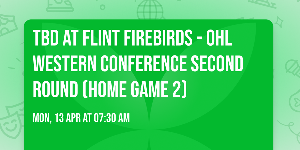 TBD at Flint Firebirds - OHL Western Conference Second Round (Home Game 2)