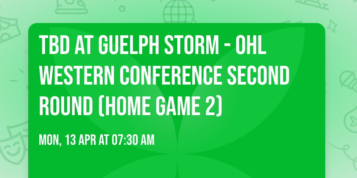 TBD at Guelph Storm - OHL Western Conference Second Round (Home Game 2)