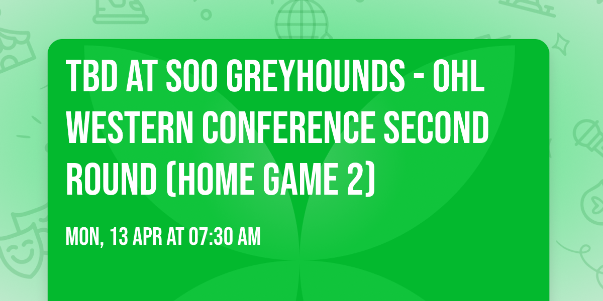 TBD at Soo Greyhounds - OHL Western Conference Second Round (Home Game 2)