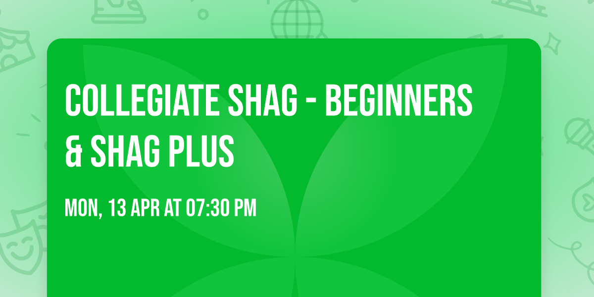 COLLEGIATE SHAG - Beginners & Shag Plus