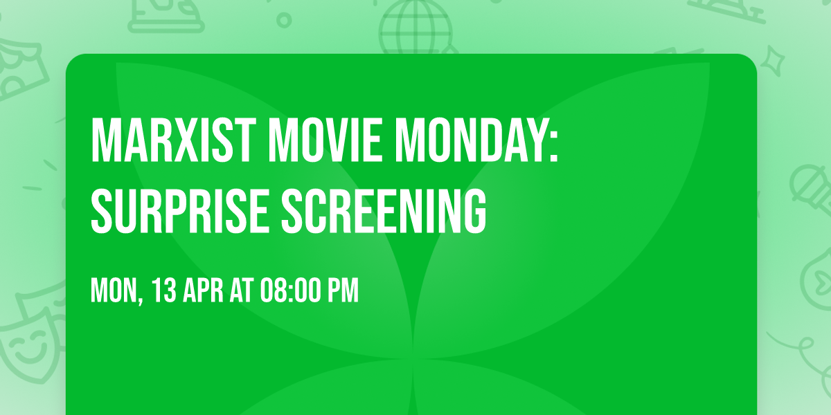 Marxist Movie Monday: Surprise Screening