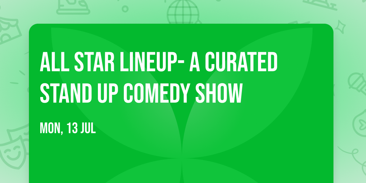 All Star Lineup- A Curated Stand up comedy show