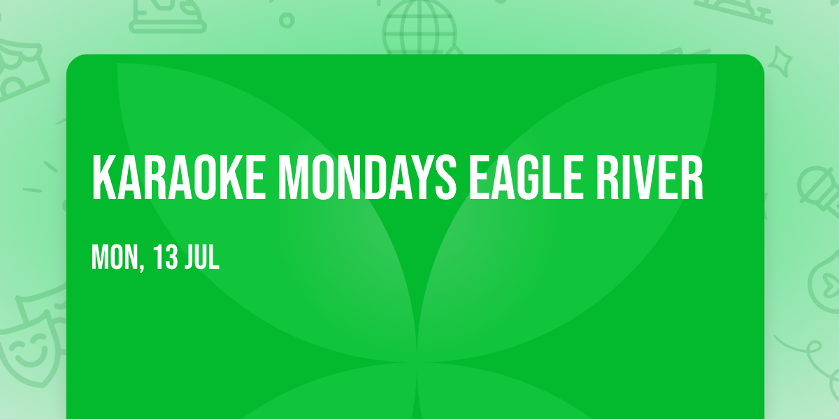 Karaoke Mondays Eagle River