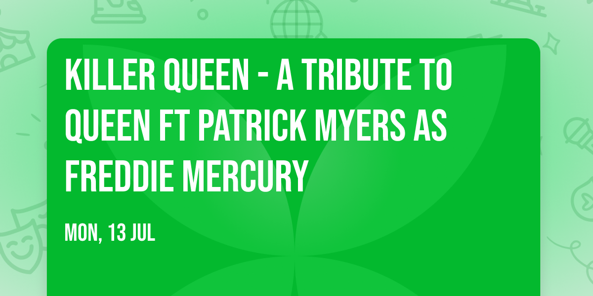 Killer Queen - A Tribute To Queen ft Patrick Myers as Freddie Mercury