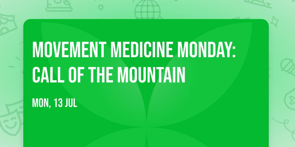 Movement Medicine Monday: Call of the Mountain