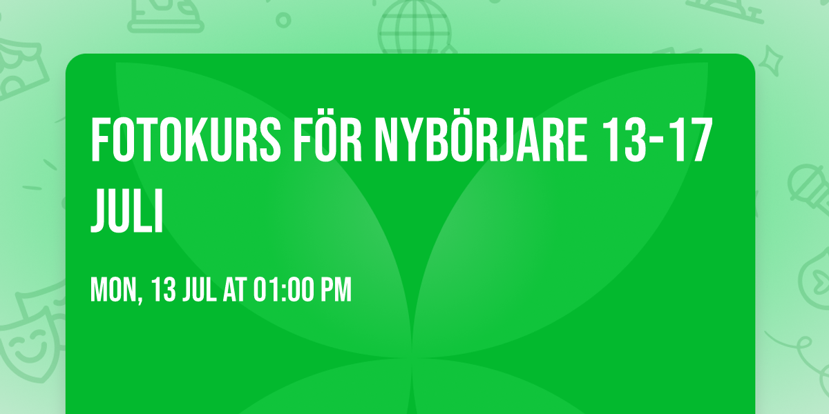 Fotokurs f\u00f6r nyb\u00f6rjare 13-17 juli