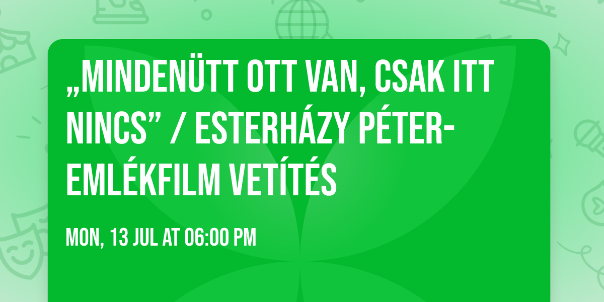 \u201eminden\u00fctt ott van, csak itt nincs\u201d \/ Esterh\u00e1zy P\u00e9ter-eml\u00e9kfilm vet\u00edt\u00e9s
