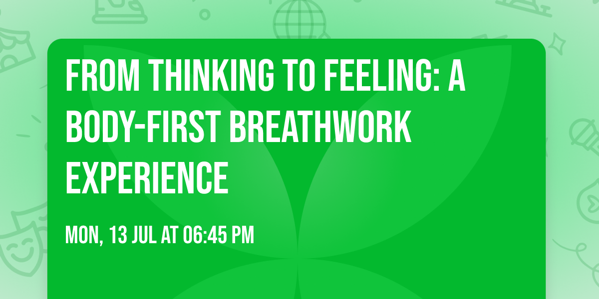From Thinking to Feeling: A Body-First Breathwork Experience