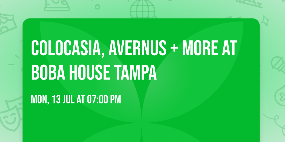 Colocasia, Avernus + MORE at Boba House Tampa