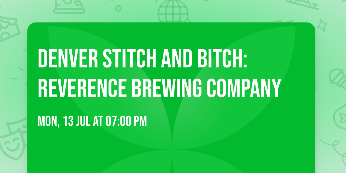 Denver Stitch and Bitch: Reverence Brewing Company