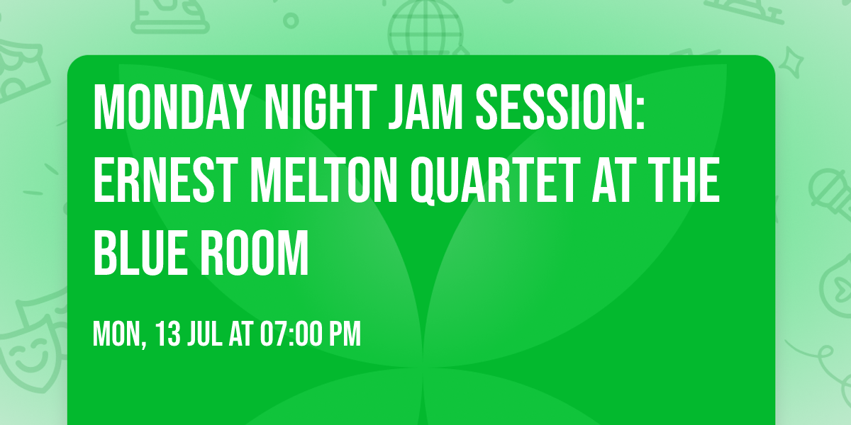 Monday Night Jam Session: Ernest Melton Quartet at the Blue Room