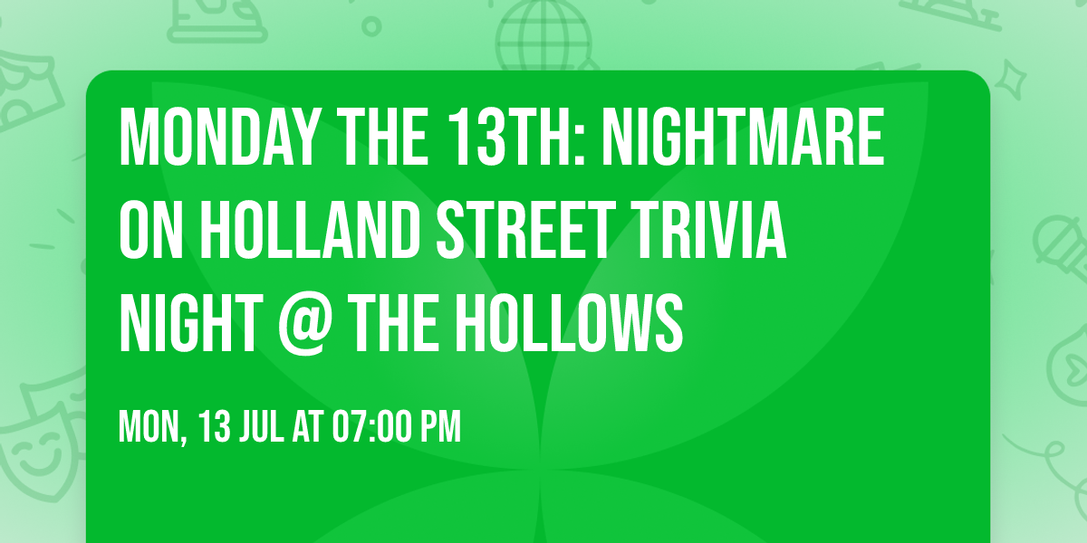 Monday the 13th: Nightmare on Holland Street Trivia Night @ The Hollows