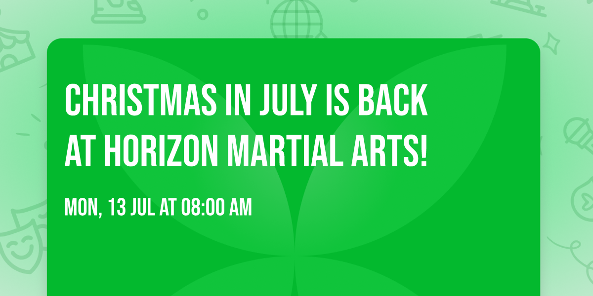 \ud83c\udf84 Christmas in July is Back at Horizon Martial Arts! \ud83c\udf84