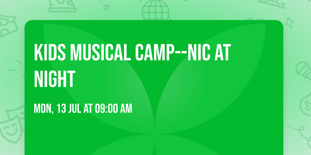 Kids Musical Camp--Nic at Night