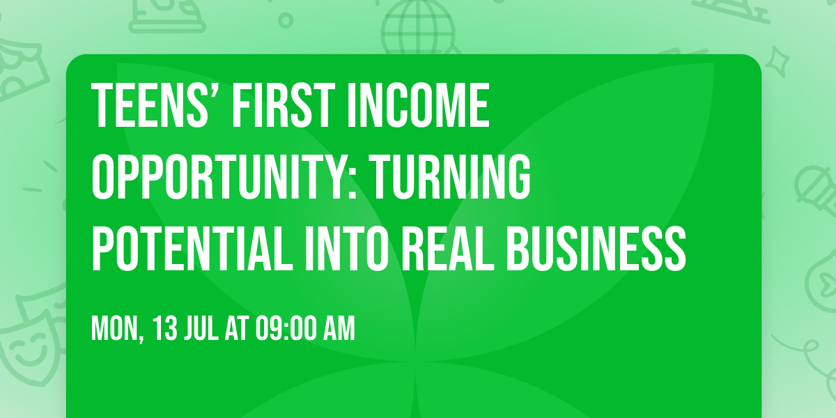 Teens\u2019 First Income Opportunity: Turning Potential Into Real Business
