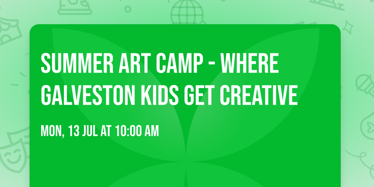 Summer Art Camp - Where Galveston Kids Get Creative