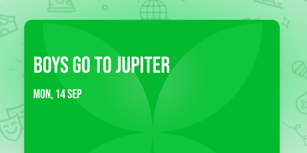 Boys Go To Jupiter